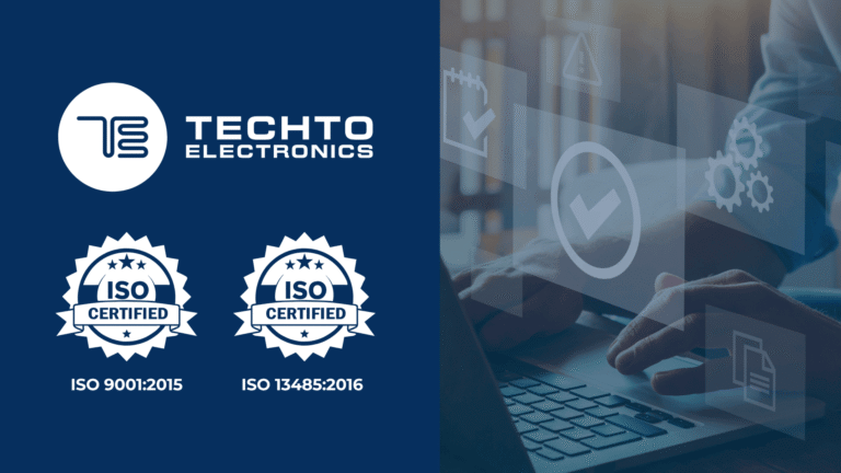 TECHTO Electronics Passes ISO 9001 and ISO 13485