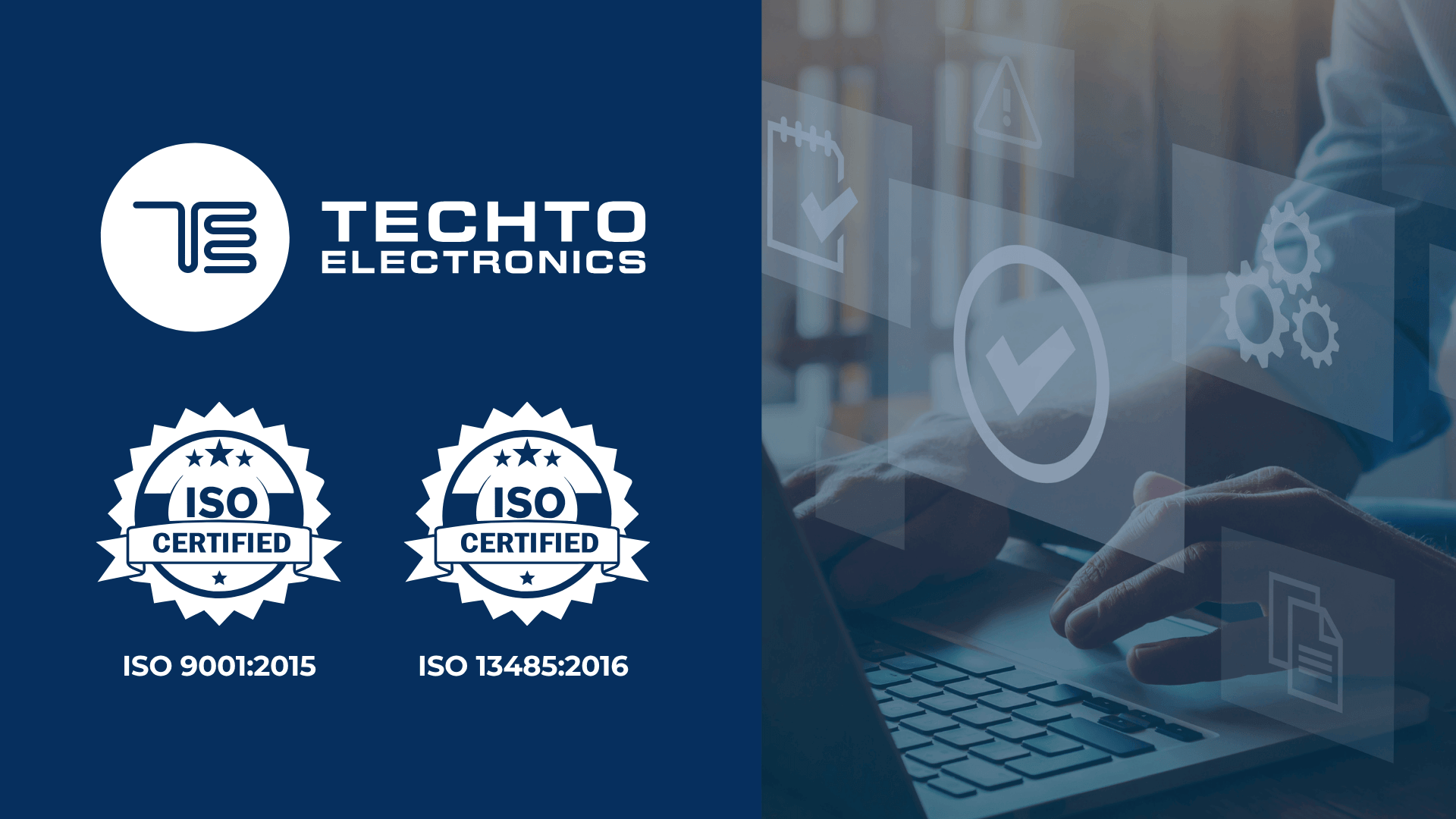 TECHTO Electronics Passes ISO 9001 and ISO 13485