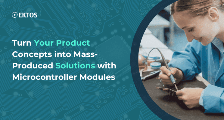 Turn Your Product Concepts into Mass-Produced Solutions with Microcontroller Modules